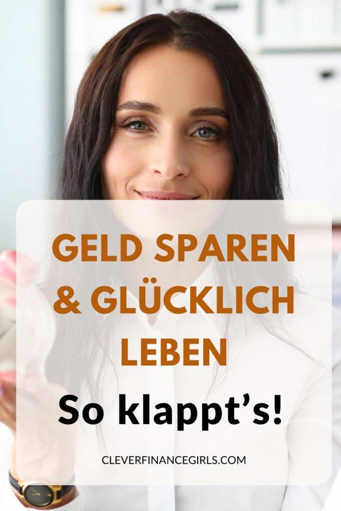 Geld sparen & glücklich leben – So klappt’s wirklich!