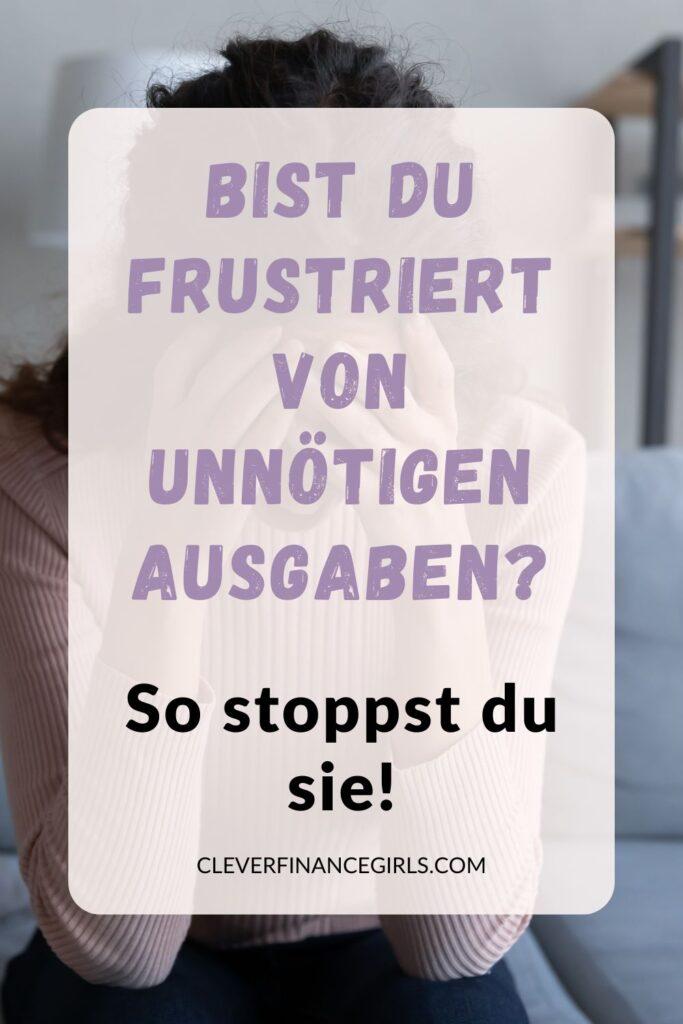 Bist du frustriert von unnötigen Ausgaben? So stoppst du sie!