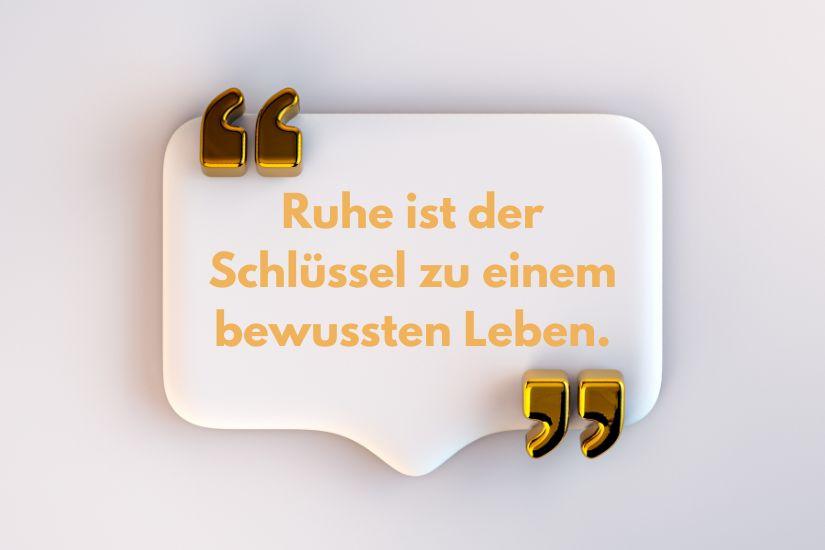 Zitat: „Ruhe ist der Schlüssel zu einem bewussten Leben.“