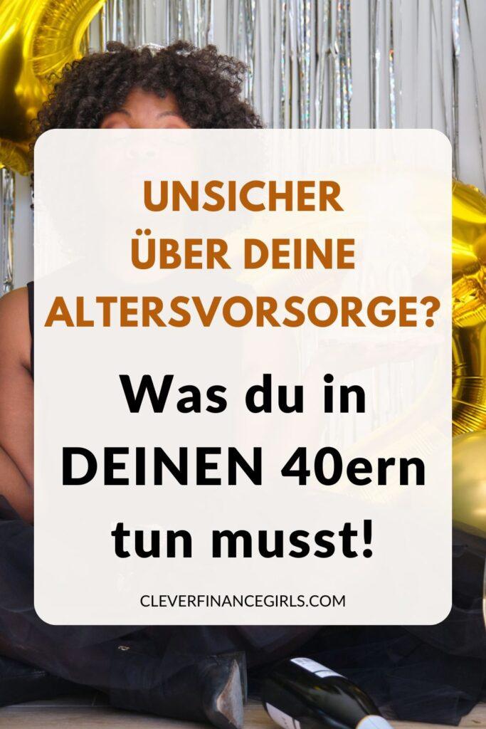 Unsicher über deine Altersvorsorge? Was du in DEINEN 40ern tun musst!