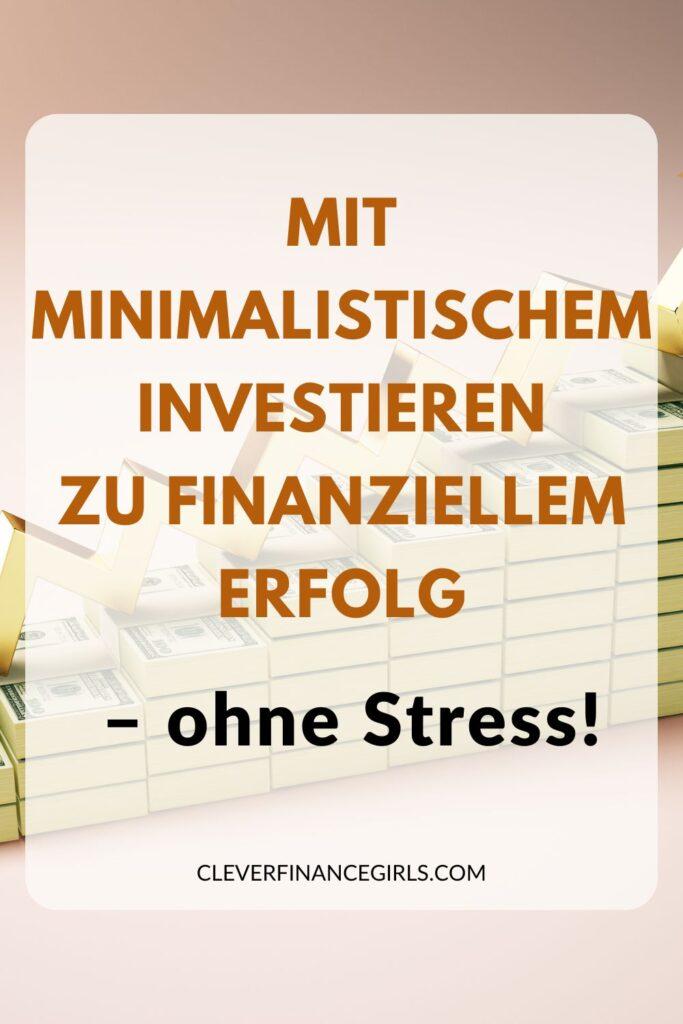 Mit minimalistischem Investieren zu finanziellem Erfolg – ohne Stress!