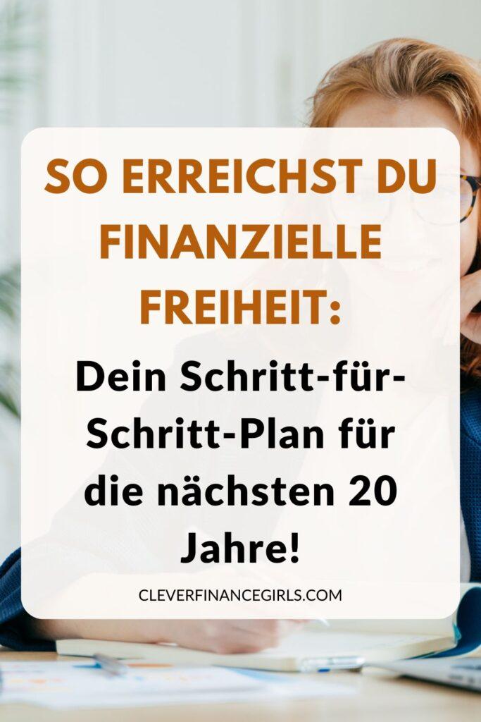 So erreichst du finanzielle Freiheit: Dein Schritt-für-Schritt-Plan für die nächsten 20 Jahre!
