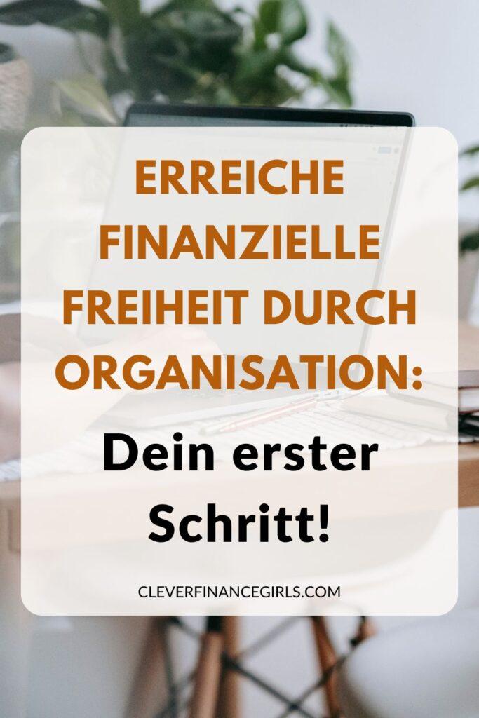 Erreiche finanzielle Freiheit durch Organisation: Dein erster Schritt!