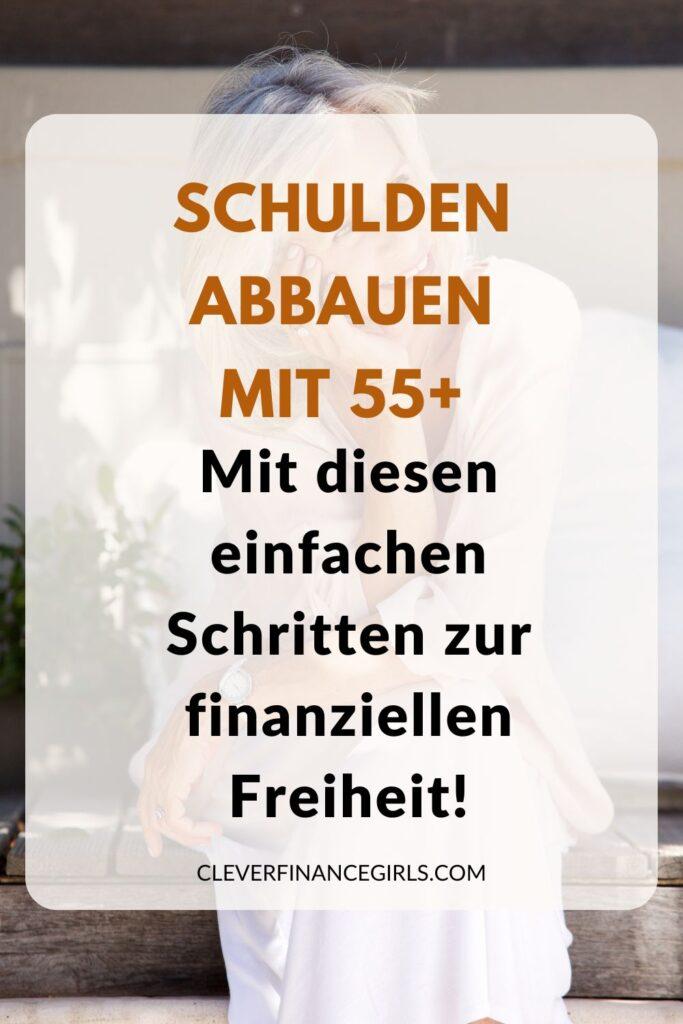 Schulden abbauen mit 55+ – Mit diesen einfachen Schritten zur finanziellen Freiheit!